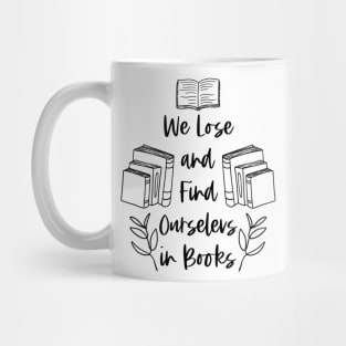 We Lose and Find Ourselves in Books - Black - Reader Quotes Mug